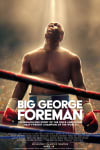 Movie Poster Image for Big George Foreman: The Miraculous Story of the Once and Future Heavyweight Champion of the World