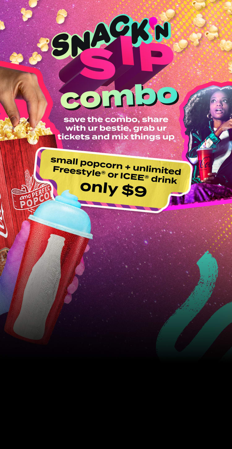 No Adults Snack and sip combo. Save the combo, share with your bestie, grab your tickets and mix things up. Offer details: small popcorn + small unlimited Coca-Cola freestyle drink or ICEE. Only $9 + tax.