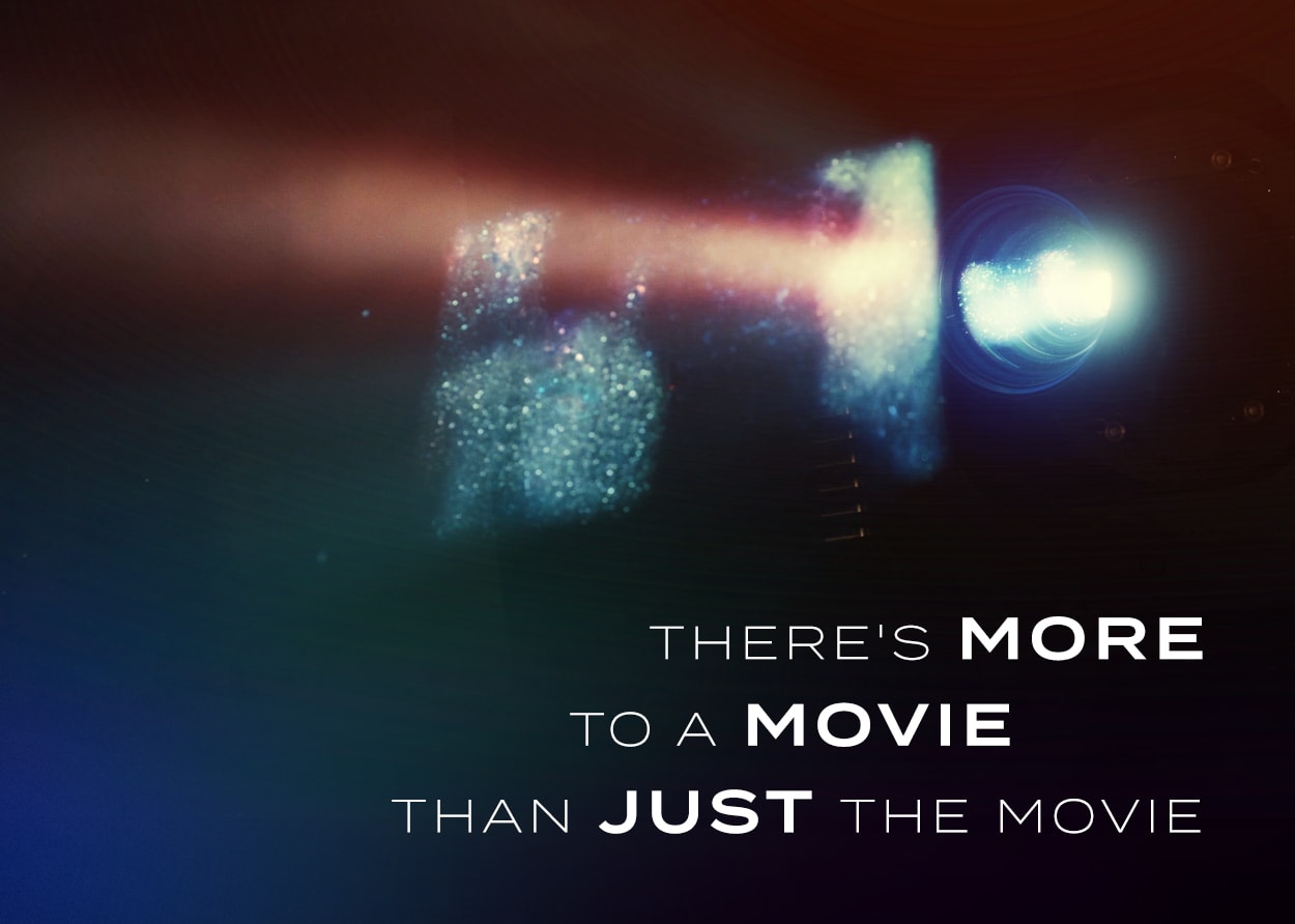 There's more to a movie than just the movie