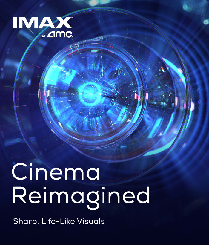 IMAX at AMC - Cinema Reimagined