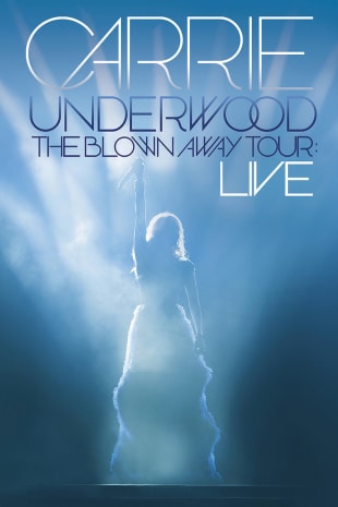 movie poster for Carrie Underwood: The Blown Away Tour: LIVE