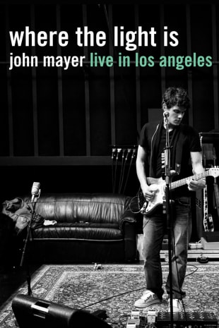 movie poster for Where The Light Is: John Mayer Live In Los Angeles